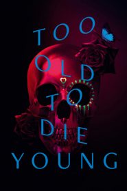 Too Old to Die Young 